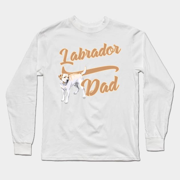 Labrador Dad! Especially for Labrador Retriever owners! Long Sleeve T-Shirt by rs-designs